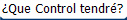 Que Control tendr?